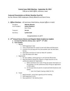 Central Iowa NWA Meeting – September 26, 2012 7:00 pm at NWS Office, Johnston, Iowa Featured Presentation on Winter Weather Dual-Pol by Des Moines NWS employees Mindy Albrecht and Kevin Snow 1. Officer Elections – Al