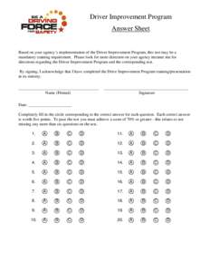 Driver Improvement Program Answer Sheet Based on your agency’s implementation of the Driver Improvement Program, this test may be a mandatory training requirement. Please look for more direction on your agency intranet