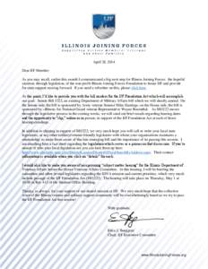 April 28, 2014 Dear IJF Member: As you may recall, earlier this month I communicated a big next step for Illinois Joining Forces: the hopeful creation, through legislation, of the non-profit Illinois Joining Forces Found