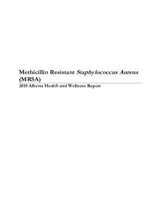 Methicillin Resistant Staphylococcus Aureus (MRSA[removed]Alberta Health and Wellness Report ©2011 Government of Alberta ISBN[removed]1