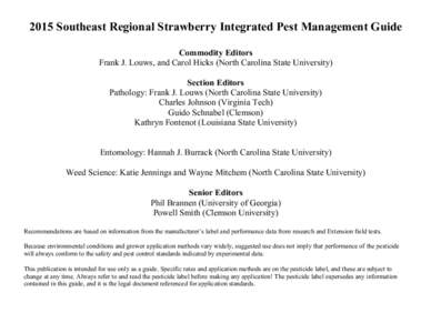 2015 Southeast Regional Strawberry Integrated Pest Management Guide Commodity Editors Frank J. Louws, and Carol Hicks (North Carolina State University) Section Editors Pathology: Frank J. Louws (North Carolina State Univ