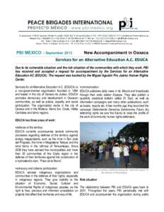 PBI MEXICO – SeptemberNew Accompaniment in Oaxaca Services for an Alternative Education A.C. EDUCA Due to its vulnerable situation and the risk situation of the communities with which they work, PBI
