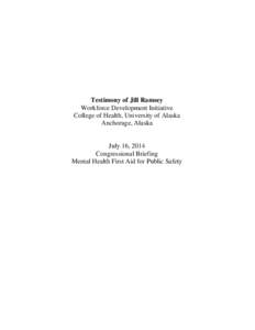 Testimony of Jill Ramsey Workforce Development Initiative College of Health, University of Alaska Anchorage, Alaska  July 16, 2014