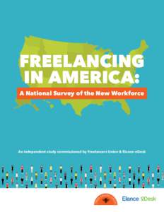 FREELANCING IN AMERICA: A National Survey of the New Workforce An independent study commissioned by Freelancers Union & Elance-oDesk