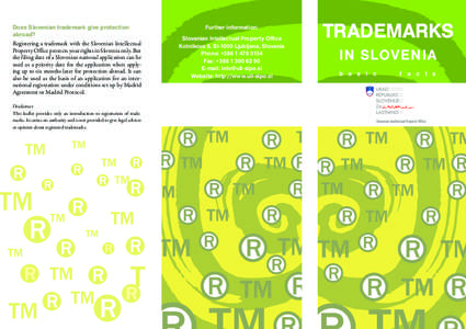 Does Slovenian trademark give protection abroad? Registering a trademark with the Slovenian Intellectual Property Office protects your rights in Slovenia only. But the filing date of a Slovenian national application can 