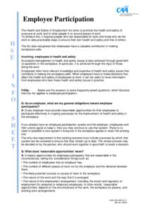 Employee Participation The Health and Safety in Employment Act aims to promote the health and safety of everyone at work and of other people in or around places of work. To achieve this, it requires people who are respon