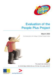 Evaluation of the People Plus Project March 2003 Commissioned by the College of Chinese Physical Culture  The project was evaluated by