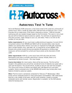 Autocross Test ‘n Tune Harris Hill Raceway (H2R) announces a new event aimed at the autocross community of central Texas. Once a month (to begin with), H2R will host an Autocross Test ‘n Tune. Consider this an experi