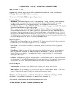 LEWES PUBLIC LIBRARY BOARD OF COMMISSIONERS Date: November 12, 2008 Present: Cindy Albright, Beckie Healey, Jon Woodyard, Ed Zygmonski and Library Director Chrys Dudbridge. Board member Eric Hale was not present. The min