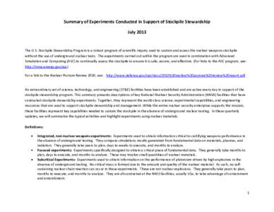 Summary of Experiments Conducted in Support of Stockpile Stewardship July 2013 The U.S. Stockpile Stewardship Program is a robust program of scientific inquiry used to sustain and assess the nuclear weapons stockpile wit