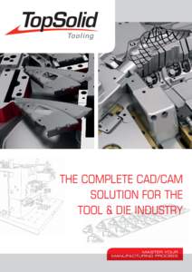 To o l i n g  THE COMPLETE CAD/CAM SOLUTION FOR THE TOOL & DIE INDUSTRY