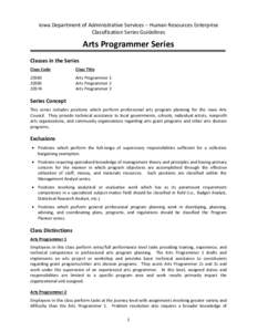 Iowa Department of Administrative Services – Human Resources Enterprise Classification Series Guidelines Arts Programmer Series Classes in the Series Class Code