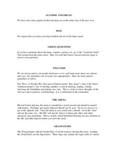 ALCOHOL AND DRUGS: We have strict rules against alcohol and drug use in the entire area of the pow wow. PETS We request that you keep your dogs leashed and out of the dance arena.
