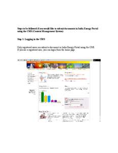 Steps to be followed if you would like to submit documents in India Energy Portal using the CMS (Content Management System) Step 1: Logging in the CMS Only registered users can submit a document in India Energy Portal us