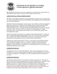 MISSOURI STATE HIGHWAY PATROL Civilian Employment Application Information This information is provided to assist you in applying for civilian positions within the Missouri State Highway Patrol and does not pertain to the