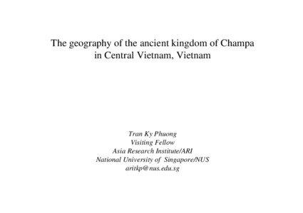 The Historical Geography of the Ancient Champa Kingdom in Central Vietnam  Tran Ky Phuong Independent Researcher Danang, Vietnam