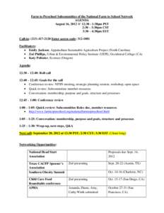 Farm to Preschool Subcommittee of the National Farm to School Network AGENDA August 16, 2012 @ 12:30 - 1:30pm PST 2:30 – 3:30pm CST 3:30 – 4:30pm EST Call-in: ([removed]Enter access code: [removed]