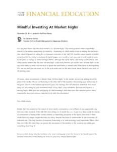 Mindful Investing At Market Highs November 25, 2014 | posted in Huff Post Money By Jonathan DeYoe Founder, DeYoe Wealth Management & Happiness Dividend  You may have heard that the stock market is at 