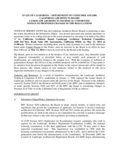 STATE OF CALIFORNIA – DEPARTMENT OF CONSUMER AFFAIRS CALIFORNIA ARCHITECTS BOARD LANDSCAPE ARCHITECTS TECHNICAL COMMITTEE NOTICE OF PROPOSED CHANGES IN THE REGULATIONS NOTICE IS HEREBY GIVEN that the California Archite