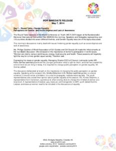 FOR IMMEDIATE RELEASE May 7, 2014 Day 1 – Round Table – Gender Equality Perceptions on Gender, and Social Stigmas and Lack of Awareness The Round Table sessions of the World Conference on Youth (WCYbegan at th