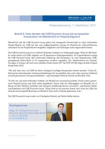 Presseaussendung, 17. SeptemberBrandl & Talos beraten die CQR Payment Group bei europaweiter Kooperation mit MasterCard im Prepaid-Segment MasterCard und die CQR Payment Group gehen eine strategische Partnerschaft