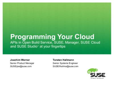Programming Your Cloud  APIs in Open Build Service, SUSE Manager, SUSE Cloud and SUSE Studio at your fingertips ®