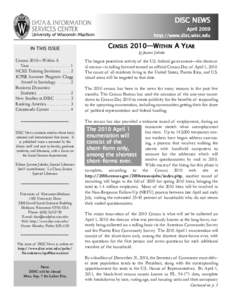 DISC NEWS April 2009 http://www.disc.wisc.edu IN THIS ISSUE Census 2010—Within A Year . . . . . . . . . . . . . . . . . . . 1