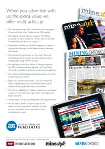 When you advertise with us, the extra value we offer really adds up: •	We have the backing of the West Australian Newspaper Group and Seven West Media and are CAB audited •	Our flagship national mining newspaper, T