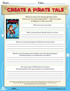 Name___________________________________ Class____________________________  Create a Pirate Tale Pirates are known for having legendary stories. Create your own pirate legend below — make your pirate as dangerous or sil