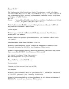 January 28, 2014 The Regular meeting of the Otsego County Board of Commissioners was held at the Alpine Center in the Multi-Purpose Room, 800 Livingston Blvd. The meeting was called to order at 9:30 a.m. by Chairman Lee 