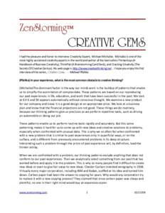 ZenStorming  CREATIVE GEMS I had the pleasure and honor to interview Creativity Expert, Michael Michalko. Michalko is one of the most highly acclaimed creativity experts in the world and author of the best sellers Thi