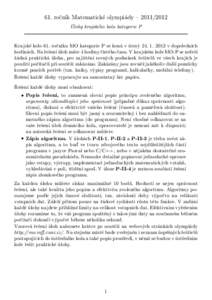 61. ročník Matematické olympiády –  Úlohy krajského kola kategorie P Krajské kolo 61. ročníku MO kategorie P se koná v úterý v dopoledních hodinách. Na řešení úloh máte 4 hodiny 