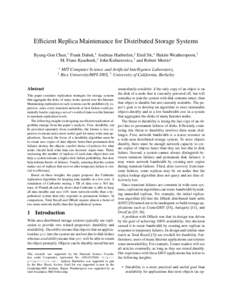 Efficient Replica Maintenance for Distributed Storage Systems Byung-Gon Chun,† Frank Dabek,? Andreas Haeberlen,‡ Emil Sit,? Hakim Weatherspoon,† M. Frans Kaashoek,? John Kubiatowicz,† and Robert Morris? ? ‡