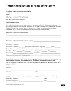 Transitional Return-to-Work Offer Letter (Certified—Return Receipt and Regular Mail) (Date) (Employee Name and Mailing Address) Re: Offer of Transitional Employment Dear (Employee Name):