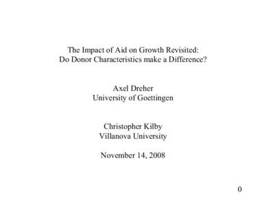 The Impact of Aid on Growth Revisited: Do Donor Characteristics make a Difference? Axel Dreher University of Goettingen