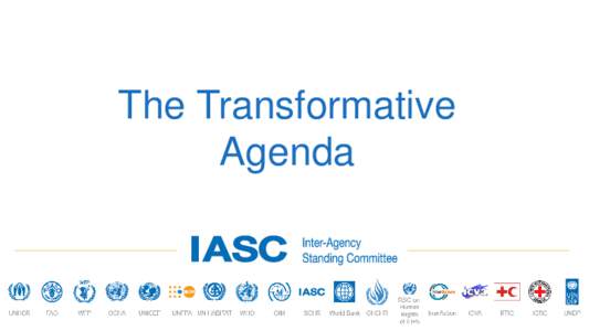 The Transformative Agenda Background • 2005 Humanitarian Response Reform • Cluster evaluations I and II