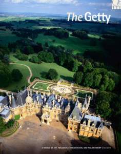The Getty  A WORLD OF ART, RESEARCH, CONSERVATION, AND PHILANTHROPY | Fall 2014 INSIDE THIS ISSUE