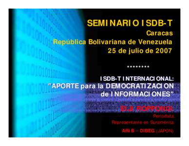 SEMINARIO ISDB-T Caracas República Bolivariana de Venezuela 25 de julio de 2007 ★★★★★★★★