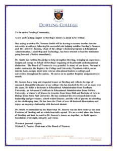 DOWLING COLLEGE To the entire Dowling Community, A new and exciting chapter in Dowling’s history is about to be written. Our acting president Dr. Norman Smith will be leaving to assume another interim university presid