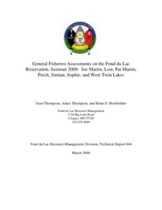 General Fisheries Assessments on the Fond du Lac Reservation, Summer 2008: Joe Martin, Lost, Pat Martin, Perch, Simian, Sophie, and West Twin Lakes Sean Thompson, Adam Thompson, and Brian D. Borkholder Fond du Lac Resour