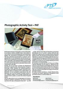 Photographic Activity Test – PAT  Die Bestandserhaltung von Kulturgütern ist eine wichtige Aufgabe von Museen, Archiven und Biblio-theken. Immer wieder sehen sich diese vor die Entscheidung gestellt, welche Materialie