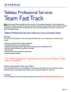 Tableau Professional Services  Team Fast Track R  eady to take your Tableau Desktop users to the next level in their analytical capabilities? In these remote working
