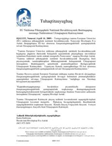 Tuhaqtitauyughaq EU Tukhiutaa Pihuiquplutik Nattiinnit Havakhimayunik Ihuittuqaqtuq uumunga Tukhirutimut Ukiuqtaqtumi Katimayiinnut IQALUIT, Nunavut (April 14, 2009) – Tunngavigiplugu taamna European Union-kut (EU) tuk