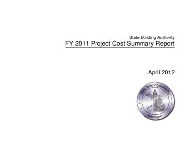 State Building Authority  FY 2011 Project Cost Summary Report April 2012