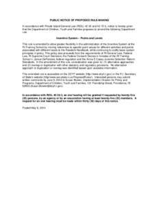 PUBLIC NOTICE OF PROPOSED RULE-MAKING In accordance with Rhode Island General Law (RIGL[removed]and[removed], notice is hereby given that the Department of Children, Youth and Families proposes to amend the following Depar