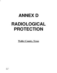 ANNEX D RADIOLOGICAL PROTECTION Waller County, Texas  Ver. 2.1