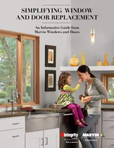 SIMPLIFYING WINDOW AND DOOR REPLACEMENT An Informative Guide from Marvin Windows and Doors  YOU’VE SEEN THE SIGNS—IT’S TIME TO