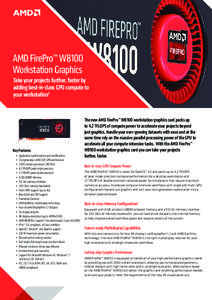 AMD FirePro™ W8100 Workstation Graphics Take your projects further, faster by adding best-in-class GPU compute to your workstation1