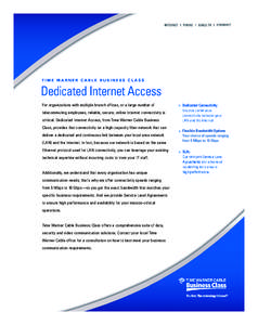 For organizations with multiple branch offices, or a large number of telecommuting employees, reliable, secure, online Internet connectivity is critical. Dedicated Internet Access, from Time Warner Cable Business Class, 