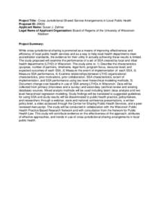 Project Title: Cross-Jurisdictional Shared Service Arrangements in Local Public Health Proposal ID: 20633 Applicant Name: Susan J. Zahner Legal Name of Applicant Organization: Board of Regents of the University of Wiscon